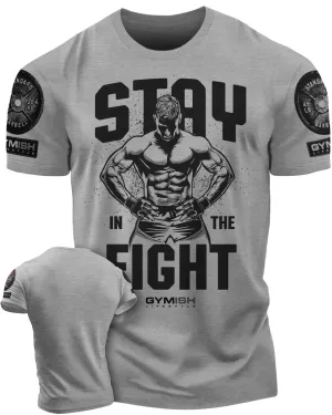 029. Stay In Fight Funny Motivational Workout Gym T-Shirt for Men